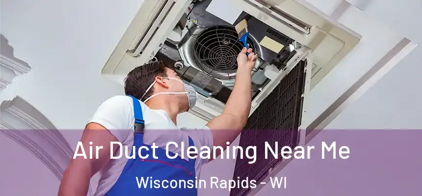  Air Duct Cleaning Near Me Wisconsin Rapids - WI