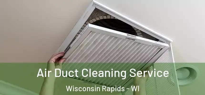  Air Duct Cleaning Service Wisconsin Rapids - WI