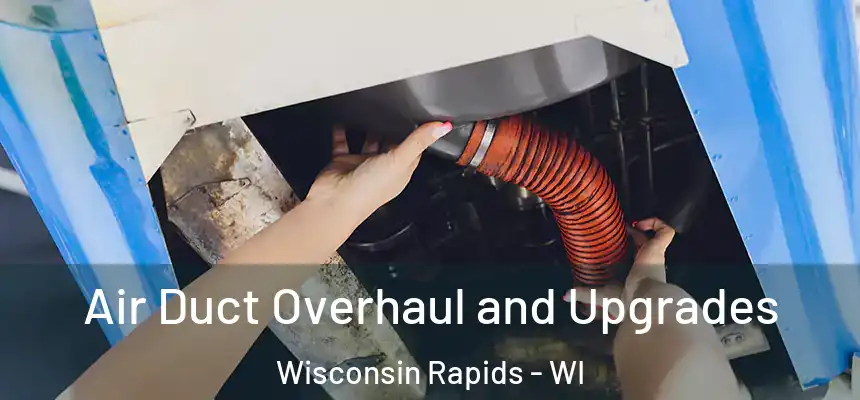  Air Duct Overhaul and Upgrades Wisconsin Rapids - WI