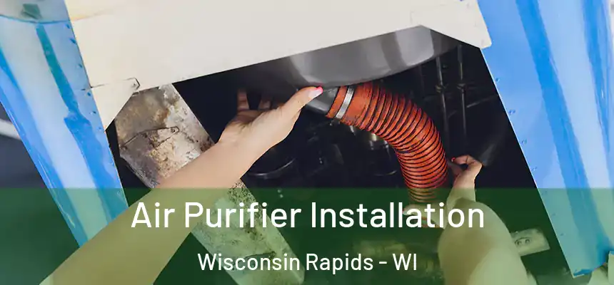  Air Purifier Installation Wisconsin Rapids - WI