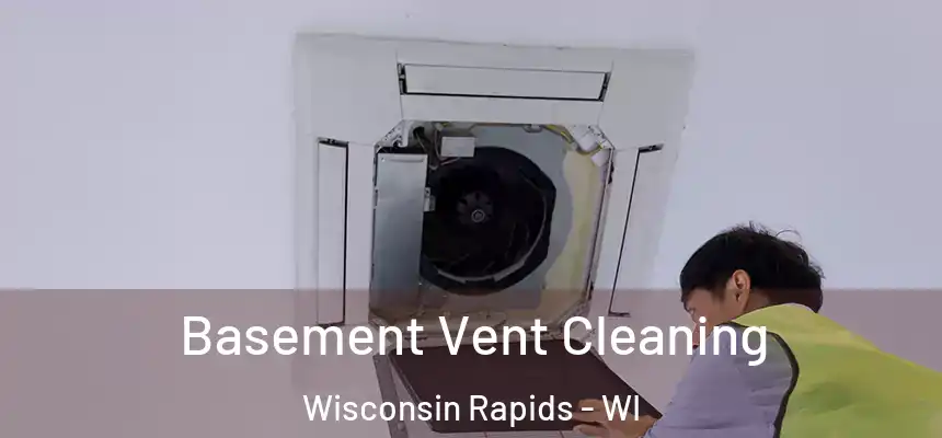  Basement Vent Cleaning Wisconsin Rapids - WI