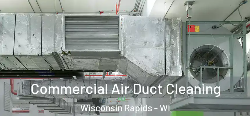  Commercial Air Duct Cleaning Wisconsin Rapids - WI