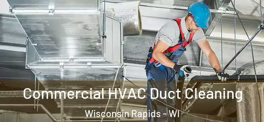  Commercial HVAC Duct Cleaning Wisconsin Rapids - WI