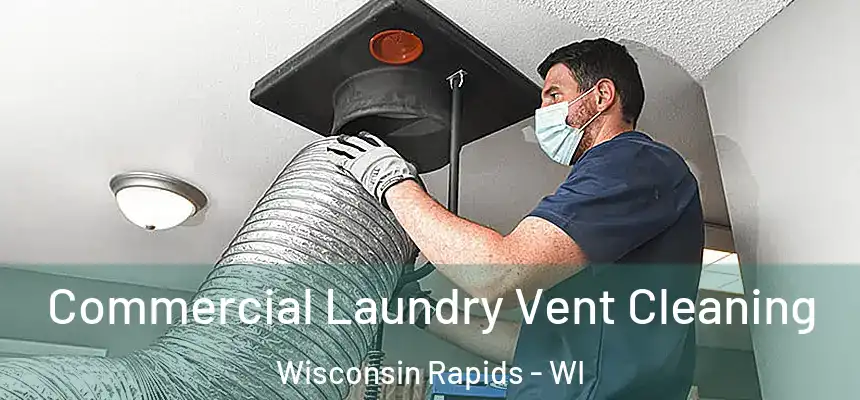  Commercial Laundry Vent Cleaning Wisconsin Rapids - WI