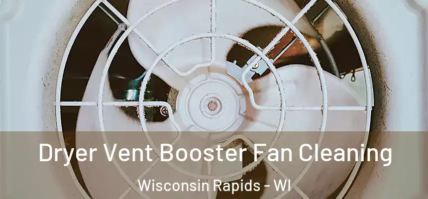  Dryer Vent Booster Fan Cleaning Wisconsin Rapids - WI
