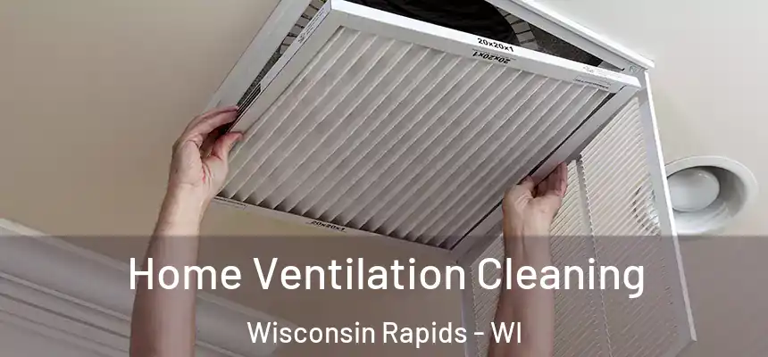  Home Ventilation Cleaning Wisconsin Rapids - WI