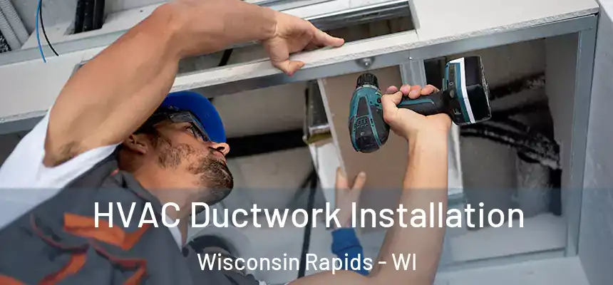  HVAC Ductwork Installation Wisconsin Rapids - WI