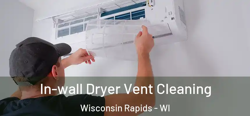  In-wall Dryer Vent Cleaning Wisconsin Rapids - WI