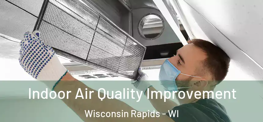  Indoor Air Quality Improvement Wisconsin Rapids - WI