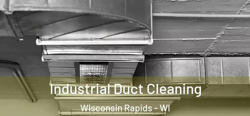  Industrial Duct Cleaning Wisconsin Rapids - WI