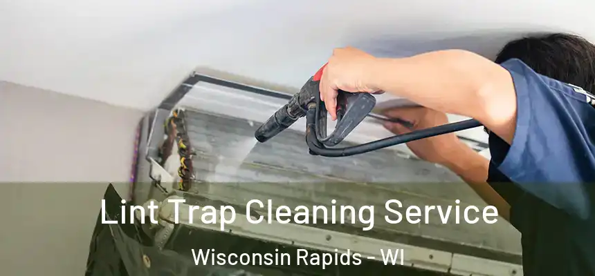  Lint Trap Cleaning Service Wisconsin Rapids - WI