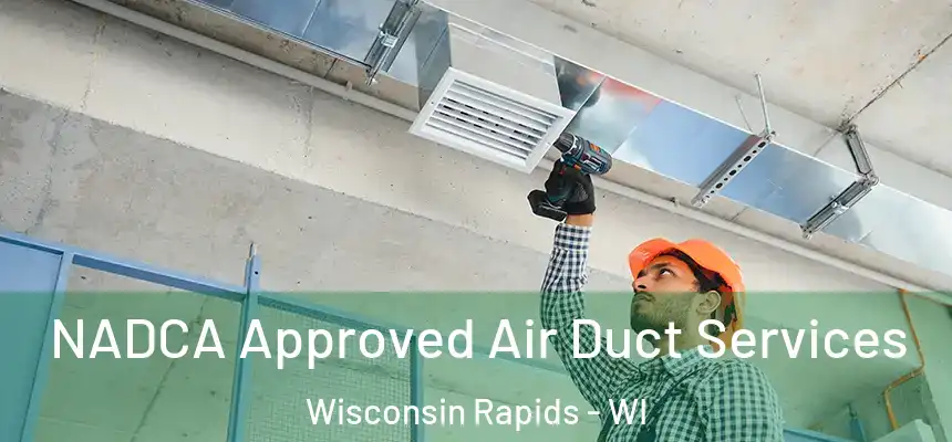  NADCA Approved Air Duct Services Wisconsin Rapids - WI