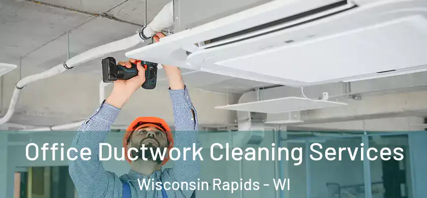  Office Ductwork Cleaning Services Wisconsin Rapids - WI