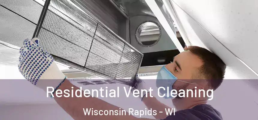  Residential Vent Cleaning Wisconsin Rapids - WI