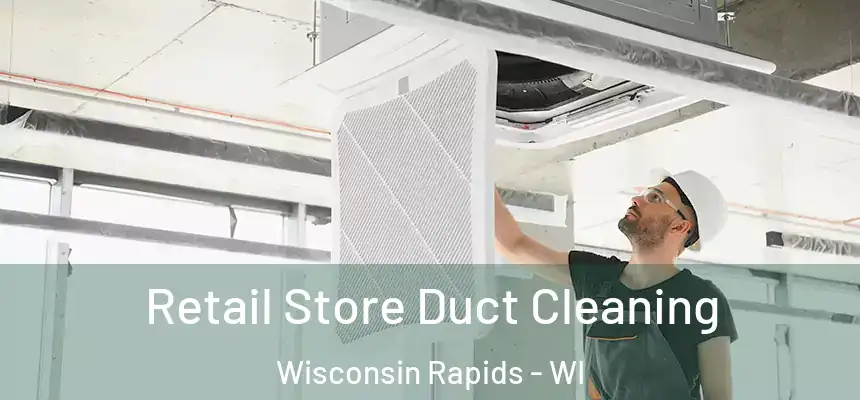  Retail Store Duct Cleaning Wisconsin Rapids - WI